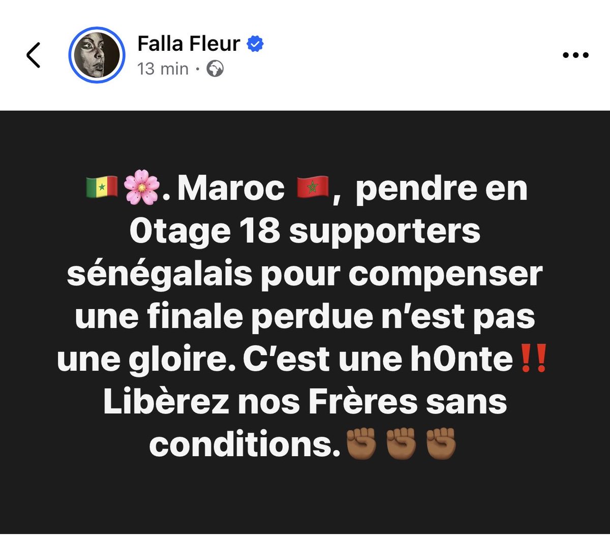 fallafleur's tweet image. 🇸🇳🌸. Maroc 🇲🇦,  pendre en 0tage 18 supporters sénégalais pour compenser une finale perdue n’est pas une gloire. C’est une h0nte‼️ 

Libèrez nos Frères sans conditions.✊🏾✊🏾✊🏾