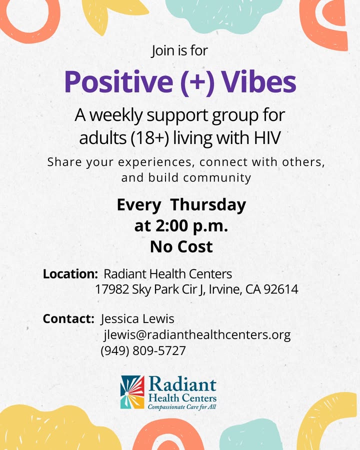 Join Positive (+) Vibes—a free weekly group for adults (18+) living with HIV.

🗓 Thursdays at 2 PM
📍 Radiant Health Centers, Irvine

💌 Contact: Jessica Lewis | jlewis@radianthealthcenters.org | (949) 809-5727

#HIVSupport #PositiveVibes #CommunityCare #YouAreNotAlone