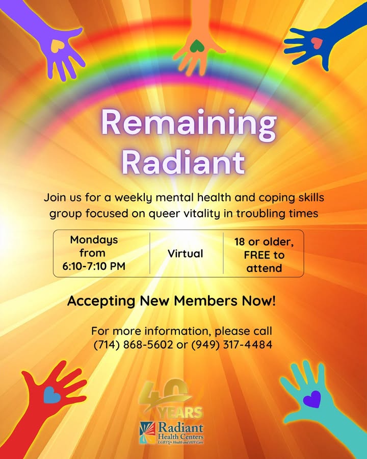 🌈 Join us for a weekly mental health and coping skills group focused on queer vitality in troubling times! 🌈
FREE to everyone, 18 or older
📅 Mondays
⏰ 6:10–7:10 PM | 
💻 Virtual
📞 For more information, please call (714) 868-5602 or (949) 317-4484
