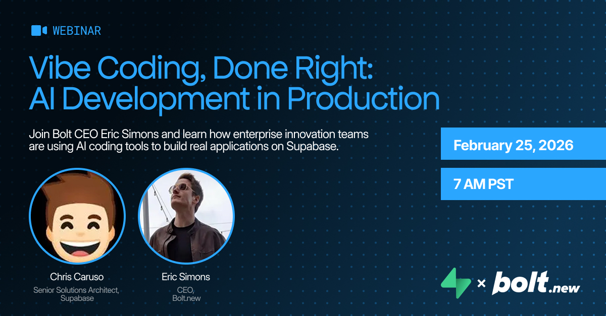 We're teaming up with <a href="/Supabase/">Supabase</a> to show how enterprise innovation teams are building real production software with AI.

Join CEO <a href="/ericsimons/">Eric Simons</a> to learn how we help non-technical teams prototype internal tools fast, work within existing design systems, and ship safely.

Feb 25 | 7AM