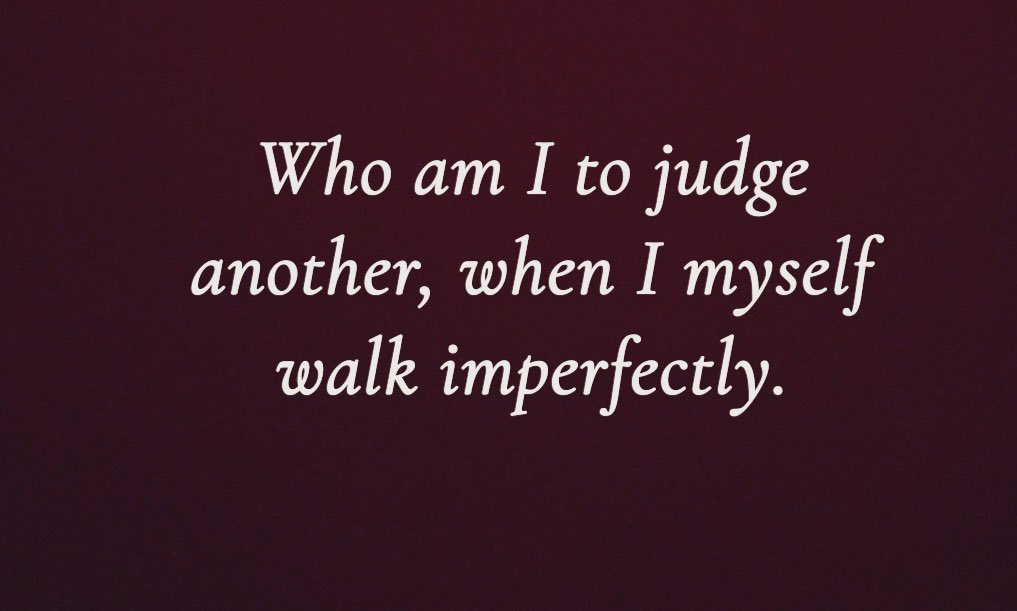 AsmatAgha's tweet photo. Who am I to judge another, when I myself walk imperfectly.
#Copy_ https://t.co/THEbKm9U3A