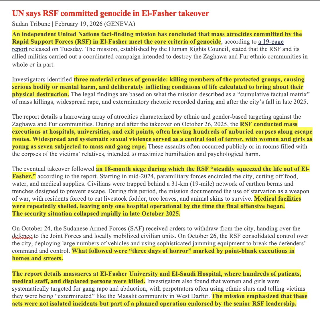 sudanreeves's tweet photo. No one can possibly be surprised at the conclusion by the UN fact-finding commission: the #RSF was guilty of #genocide during its overrunning of El #Fasher (Oct. 2025). But what we must ask still is why this clearly impending and massive crime did not elicit from the international community a response of any meaningful sort. This in turn forces the question: why has the UAE’s complicity in this genocide remained unspoken?
The UAE is not mentioned once in the UN report, even though the UAE and the Emirati leadership had long provided the military equipment that enabled the siege and eventual capture of the city. The Report notes only the “use of sophisticated jamming equipment by the Rapid Support Forces” (§41); but analysis and reports from the Yale Humanitarian Research Lab made clear other advanced and sophisticated military equipment had been provided by the UAE, including long-range Chinese-manufactured AH4 Howitzers (the UAE is the only country known to have imported these specific howitzers from China). “Stand-off” barrages from this mobile weapon were key in sustaining the siege, as was the advanced anti-aircraft weaponry that both protected the RSF forces and prevented nearly all humanitarian airlifts.
The UN Report makes clear that far from considering their assault on El Fasher a “genocide,” RSF leaders celebrated it as “a ‘major and historic military victory,’ praising their forces for ‘liberating’ the city from the ‘terrorist Islamic army.’” (Unsurprisingly, “Islamism” is a primary target of UAE hostility.)
In short, the genocide is far from over; and UAE complicity in this genocidal campaign seems destined to escape meaningful censure, or even acknowledgement.
From the Report:
§105. On the day of the takeover of El-Fasher, the Rapid Support Forces leaders publicly claimed and celebrated the operation. Deputy Commander Lt. Gen. Abdel Rahim Dagalo and spokesperson Lt. Col. Al-Fatih Al-Qurashi described it as a “major and historic military victory,” praising their forces for “liberating” the city from the “terrorist Islamic army.” He threatened opponents with the same fate as “the terrorists”, 37 framing the assault as part of a broader campaign extending to Port Sudan and beyond.
Report in full at: https://t.co/Pv2irFdWam