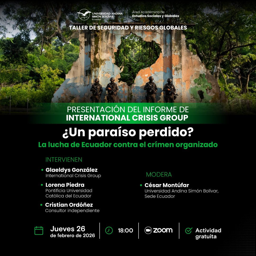 uasbecuador's tweet photo. 🌎 𝗦𝗲𝗴𝘂𝗿𝗶𝗱𝗮𝗱 𝗲𝗻 𝗰𝗿𝗶𝘀𝗶𝘀: 𝗘𝗰𝘂𝗮𝗱𝗼𝗿 𝗲𝗻 𝗹𝗮 𝗺𝗶𝗿𝗮

El taller de seguridad y riesgos globales “𝗣𝗿𝗲𝘀𝗲𝗻𝘁𝗮𝗰𝗶𝗼́𝗻 𝗱𝗲𝗹 𝗶𝗻𝗳𝗼𝗿𝗺𝗲 𝗱𝗲 𝗜𝗻𝘁𝗲𝗿𝗻𝗮𝘁𝗶𝗼𝗻𝗮𝗹 𝗖𝗿𝗶𝘀𝗶𝘀 𝗚𝗿𝗼𝘂𝗽” abre un espacio de análisis sobre la actual crisis de seguridad del país.

📌 Tema: ¿𝗨𝗻 𝗽𝗮𝗿𝗮𝗶́𝘀𝗼 𝗽𝗲𝗿𝗱𝗶𝗱𝗼? 𝗟𝗮 𝗹𝘂𝗰𝗵𝗮 𝗱𝗲 𝗘𝗰𝘂𝗮𝗱𝗼𝗿 𝗰𝗼𝗻𝘁𝗿𝗮 𝗲𝗹 𝗰𝗿𝗶𝗺𝗲𝗻 𝗼𝗿𝗴𝗮𝗻𝗶𝘇𝗮𝗱𝗼

📅𝟮𝟲 𝗱𝗲 𝗳𝗲𝗯𝗿𝗲𝗿𝗼 | ⏰ 𝟭𝟴𝗵𝟬𝟬
💻 𝗣𝗹𝗮𝘁𝗮𝗳𝗼𝗿𝗺𝗮 𝗭𝗼𝗼𝗺

🎟️ Inscripción gratuita: https://t.co/nYVYLmXwUO

#Seguridad #CrimenOrganizado #Ecuador #RiesgosGlobales #AnálisisPolítico #DebateAcadémico