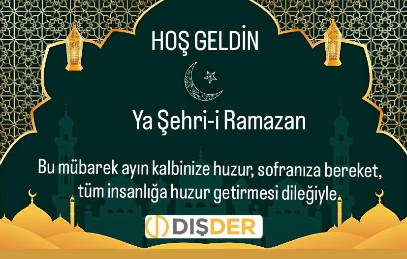 Hoşgeldin ya şehr-i Ramazan.