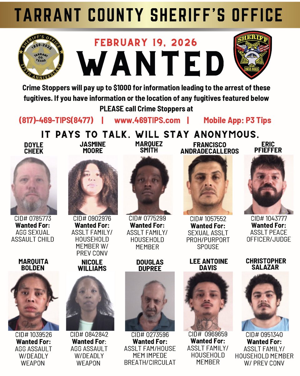 TARRANT COUNTY SHERIFF’S OFFICE MOST WANTED LIST FOR 2/19/26 Have info on these fugitives? Crime Stoppers offers up to $1,000 for anonymous tips leading to the arrest of the perpetrator.

Crime Stoppers Contact Info:
📞 817-469-8477
🌐 469tips.com
📱 P3 Tips app