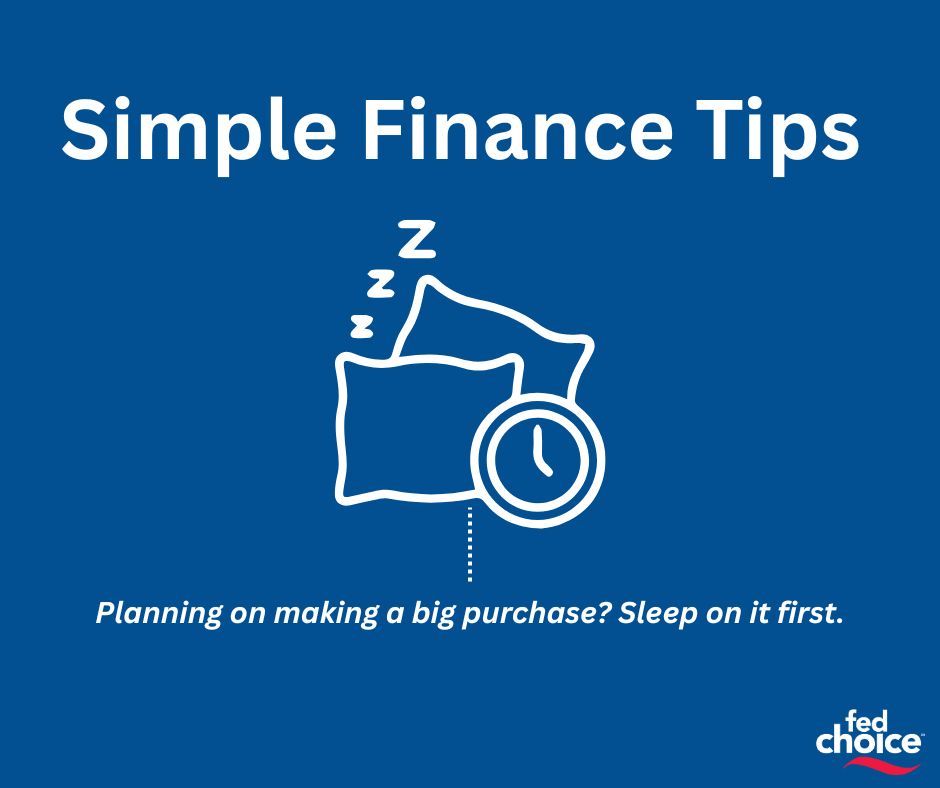 More finance tips from FedChoice - if you've got a big purchase in the works, there's no harm in letting it wait for 8 hours or so...