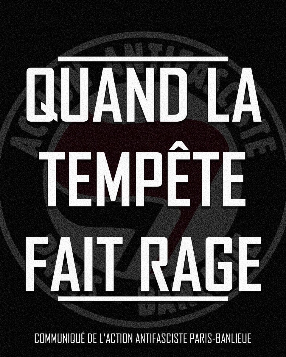 Quand la tempête fait rage. 

Communiqué de l’Action Antifasciste Paris-Banlieue.

⬇️