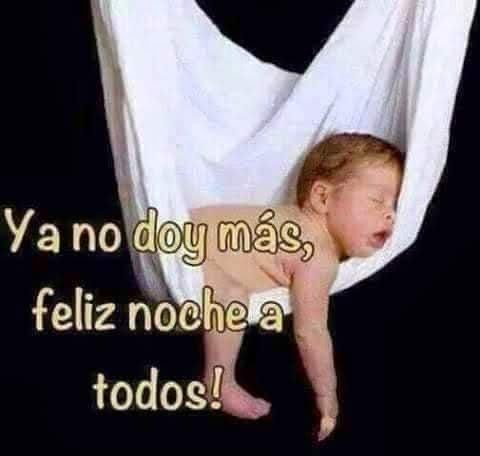 Buenas noches mi gente descansar y mañana más y mejor