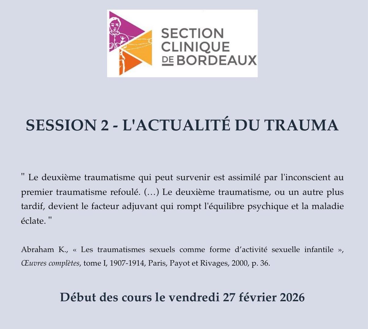 Section clinique de Bordeaux

SESSION 2 - L'ACTUALITÉ DU TRAUMA #9

S’inscrire : 
drive.google.com/file/d/1ZSAzPX…

Lire l’argument : 
drive.google.com/file/d/1btR6_G…