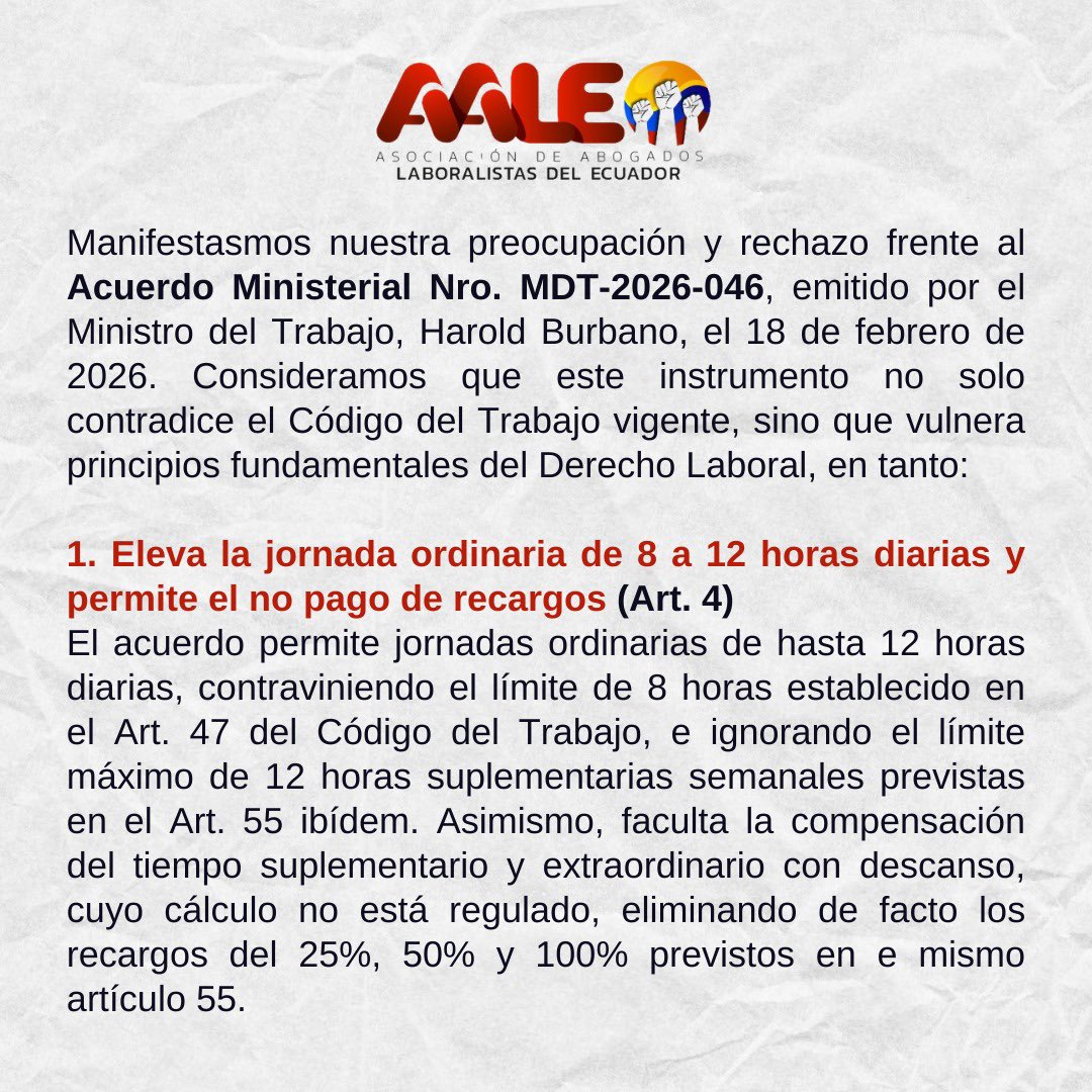 ecuainm_oficial's tweet photo. ‼️#URGENTE
La Asociación de Abogados Laboralistas del Ecuador expresó su rechazo al Acuerdo Ministerial MDT-2026-046, emitido por el Ministerio del Trabajo, al considerar que vulnera principios fundamentales del Derecho Laboral. Señala que la norma eleva la jornada diaria de 8 a 12 horas, permite la compensación sin recargos y crea un “banco de horas” que deja el tiempo del trabajador a discreción del empleador. Exige la derogatoria inmediata del acuerdo y advierten que la eficiencia empresarial no puede construirse sobre la regresión de derechos laborales.