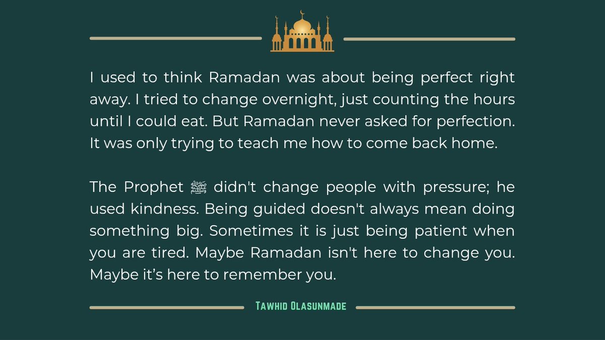 TawhidOlasun's tweet photo. Ramadan isn’t about perfection - it’s about returning.

We rush to change everything, but mercy grows gently. The Prophet ﷺ nurtured hearts with kindness, not pressure.

This month reminds you who you were meant to be. 🤲🏾

Feed a soul. Answer a prayer. https://t.co/qdac5EQpoU