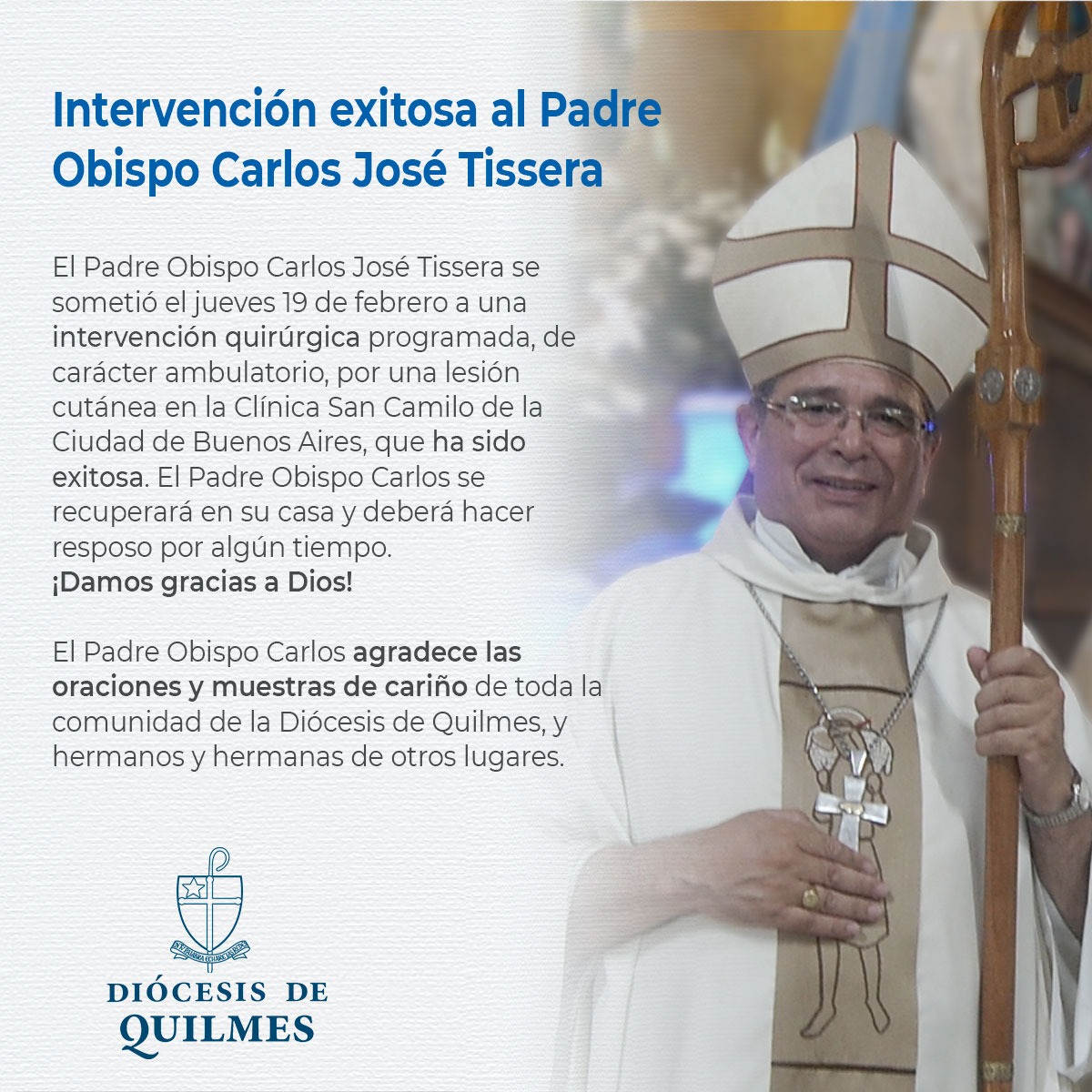 🕯️Intervención exitosa al Obispo Carlos  Tissera

📋El Obispo se recuperará en su casa y deberá hacer resposo por algún tiempo. ¡Damos gracias a Dios!

🙏 Agradece las oraciones y muestras de cariño de toda la comunidad de la Diócesis, y hermanos y hermanas de otros lugares.