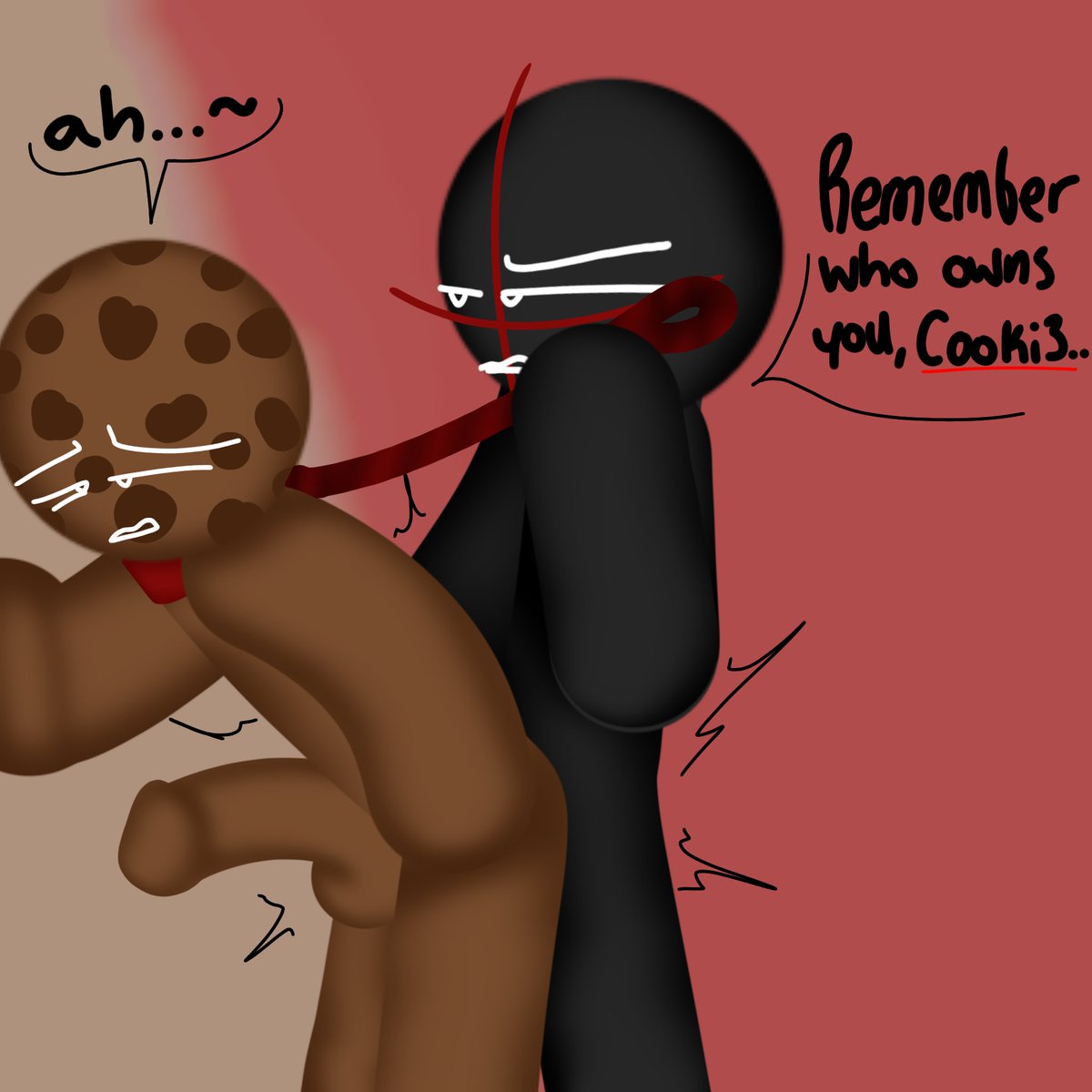 (?): Remember who owns you, Cooki3..