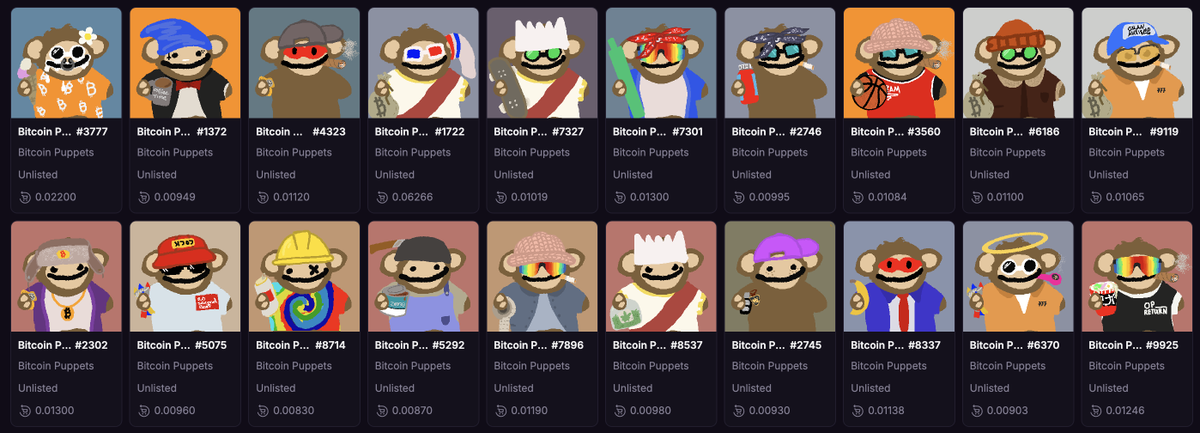Collecting Fine Art and Culture on Bitcoin since Jan 2024

- The Top NFT collections won't die
- Bitcoin NFTs will explode when they becomes mainstream (no one heard of them outside of CT)
- Bitcoin Puppets will always stay a top 5 collections on Bitcoin like Bored Apes, Punks