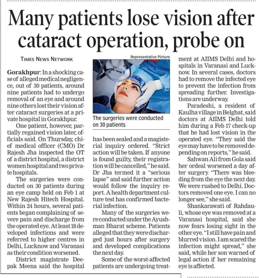 Shocking case of medical negligence from Gorakhpur, Uttar Pradesh 

30 patients undergo cataract operation at a private hospital. Nine patients had to undergo removal of an eye and around 9 others lost their vision after cataract surgeries.