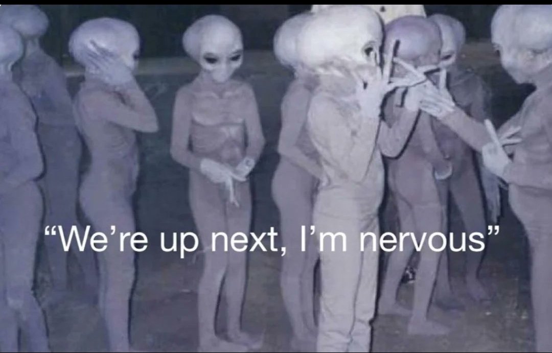 Trump: we will release the aliens files. 

Aliens: