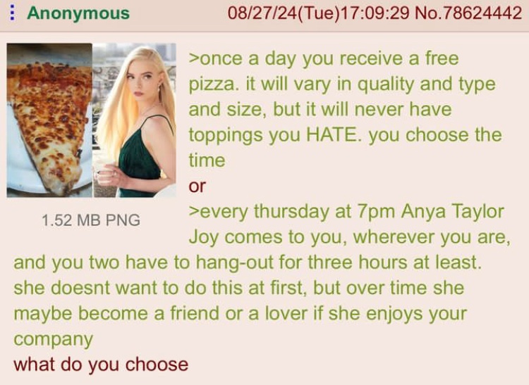 One of the stupidest 4chan greentexts I’ve seen. Who would even think to write such a question? Obviously the second option.