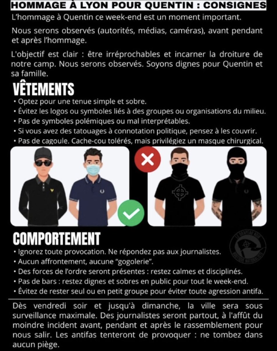 "Ne venez pas cagoulés, cachez vos tatouages nazis et signes fascistes, évitez de taper des gens, ne soyez pas mort-saoul, ne répondez pas aux journalistes"

Vous sentez "la droiture de leur camp" s’ils sont obligés de donner de telles consignes pour UN HOMMAGE À UN MORT ?