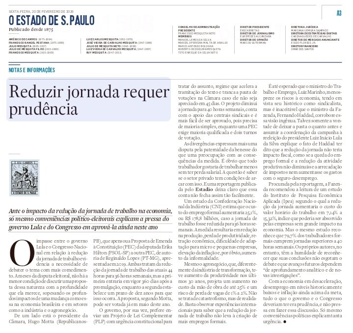 "Reduzir a jornada de trabalho requer prudência"
Estadão 

Não pode ser mais uma providência atabalhoada de políticos populistas em sua ânsia na corrida eleitoral sem avaliar precidamente as consequências econômicas e sociais.