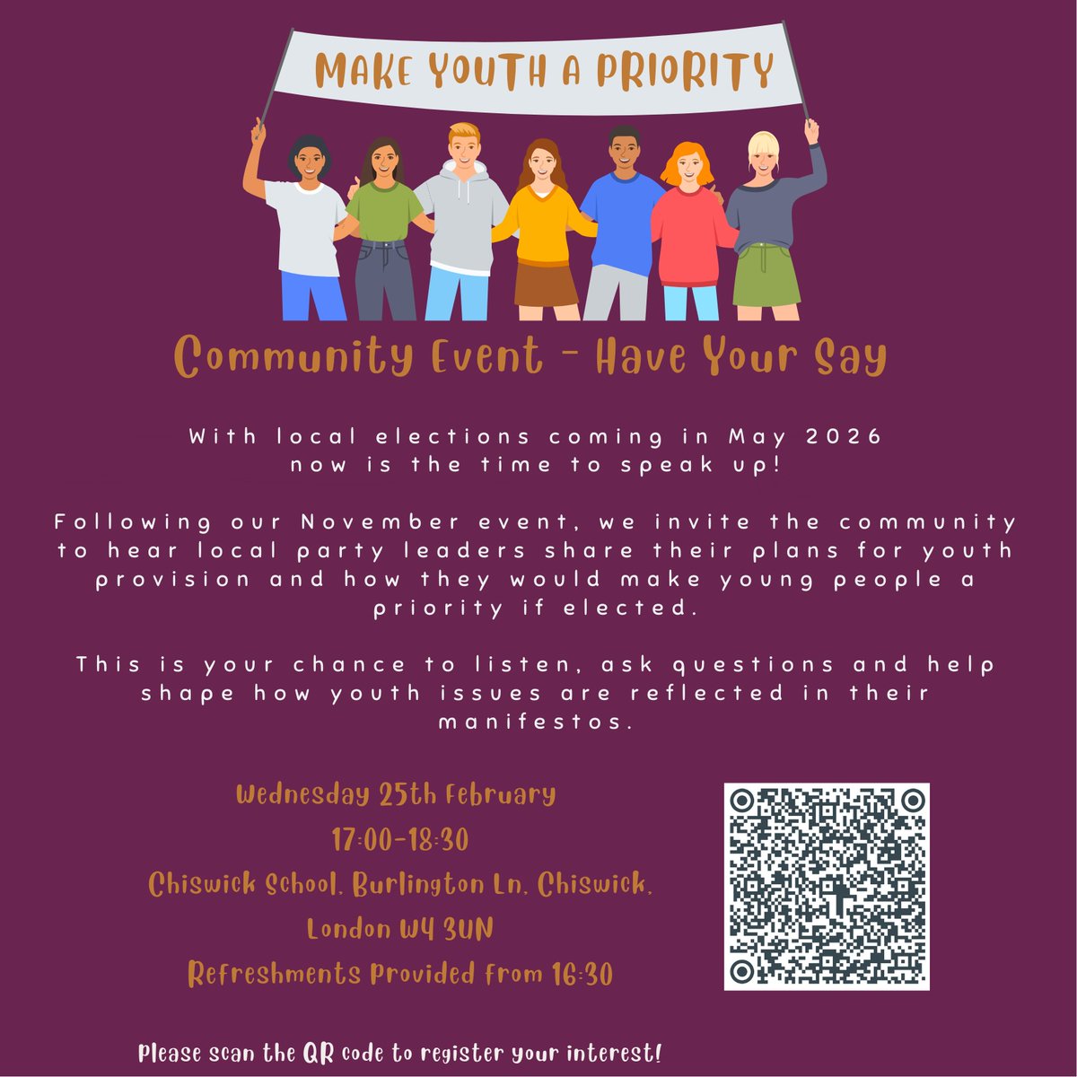 With local elections coming up in May 2026, now is the time for young people and the wider community to have their say.

 Wed 25th February
 17:00&ndash;18:30 
 Chiswick School, London W4

Scan the QR code or follow the link to register your interest -&nbsp; tinyurl.com/3jmy2vdb Image