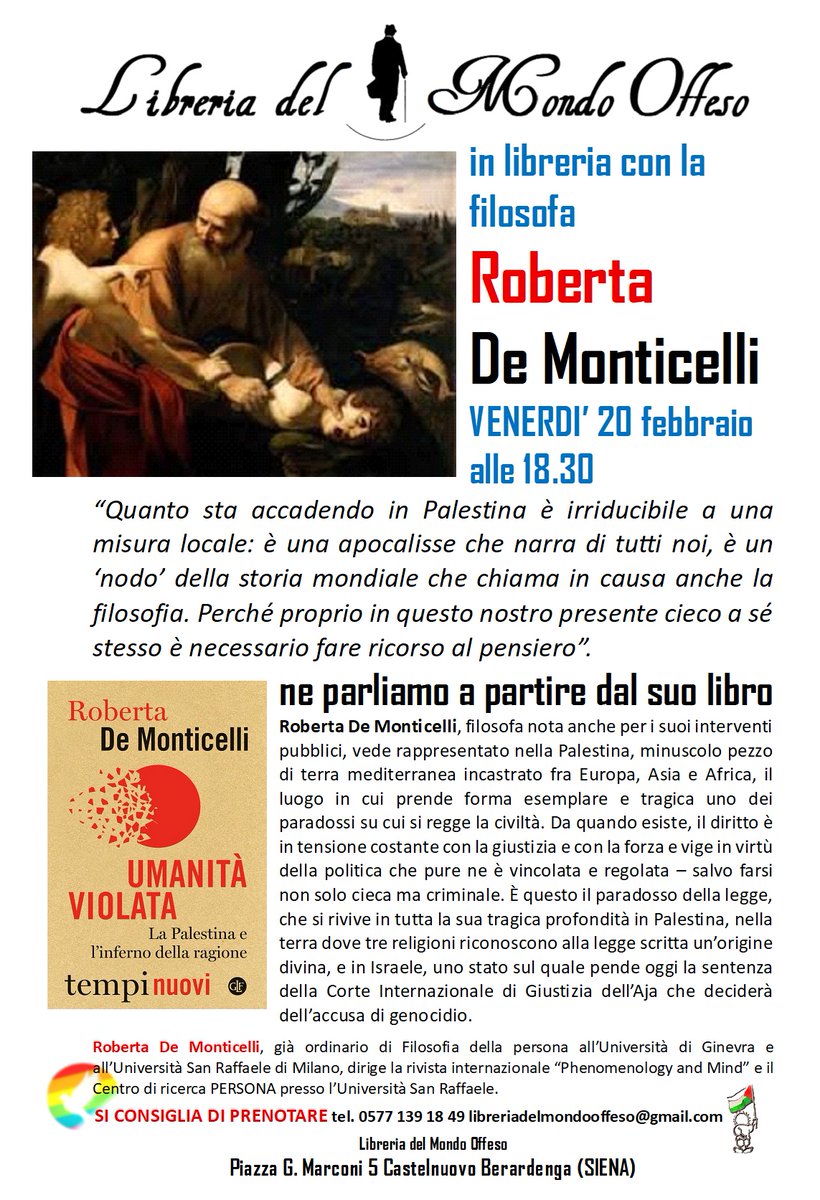 IMPERDIBILE!
OGGI, venerdì 20 FEBBRAIO, alle 18.30 alla Libreria Del Mondo Offeso
con la filosofa ROBERTA DE MONTICELLI
a partire dal suo libro UMANITA' VIOLATA
La Palestina e l'inferno della ragione.
<a href="/LibMondoOffeso/">LibreriaMondoOffeso</a> 
<a href="/editorilaterza/">Editori Laterza</a> 
@robertademonticelli