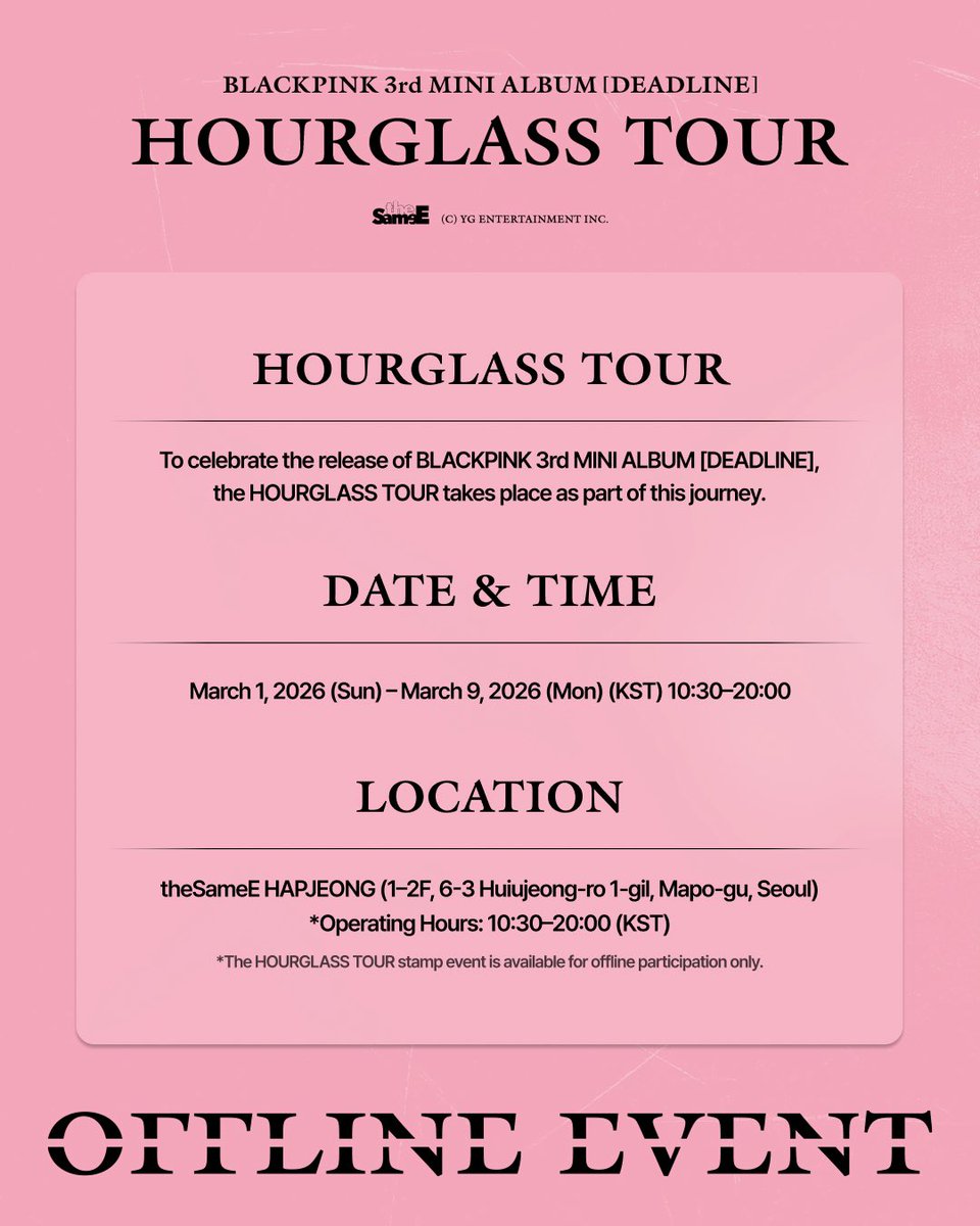 theSameE_MDShop's tweet photo. 🖤BLACKPINK 3rd MINI ALBUM [DEADLINE] HOURGLASS TOUR

📆 DATE &amp; TIME
March 1, 2026 (SUN) - March 9, 2026(MON)
10:30-20:00 (KST)

📍LOCATION
TheSameE HAPJEONG (1-2F, 6-3 Huiujeong-ro1-gil, Mapo-gu, Seoul)

#BLACKPINK #블랙핑크 #DEADLINE
#THESAMEE https://t.co/RbCLno7G5A
