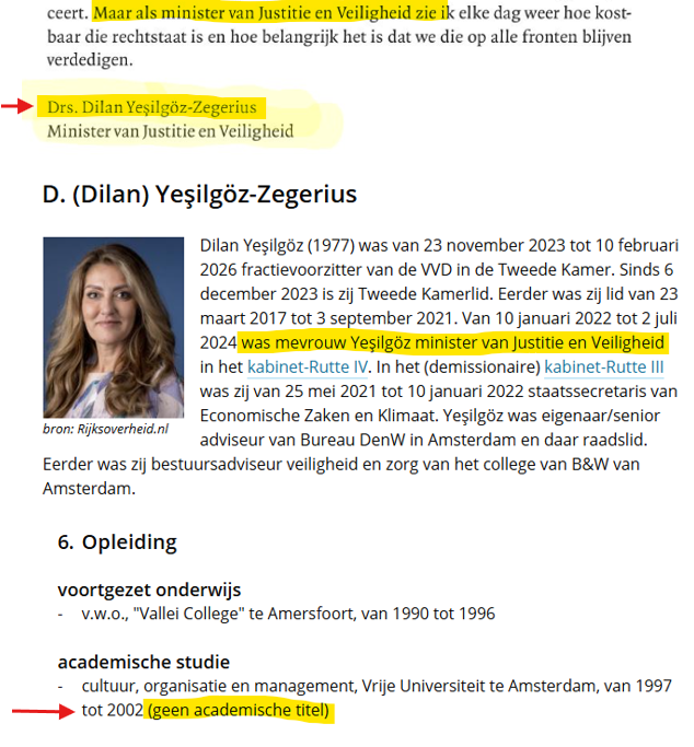 VVD-leider, coalitiegenoot en voormalig minister van Justitie en Veiligheid <a href="/DilanYesilgoz/">Dilan Yesilgöz - Zegerius</a>   heeft wat uit te leggen. Zij ondertekende als minister stukken met drs. Dilan Yesilgöz terwijl zij geen doctorandus is. Toeval dat het steeds om vrouwen gaat met niet-westerse roots?