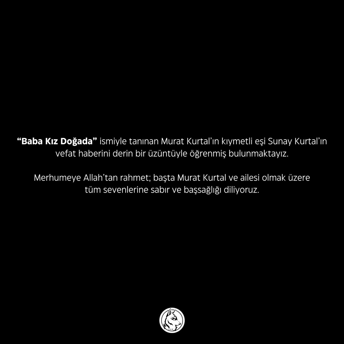“Baba Kız Doğada” ismiyle tanınan Murat Kurtal’ın kıymetli eşi Sunay Kurtal’ın vefat haberini derin bir üzüntüyle öğrenmiş bulunmaktayız.

Merhumeye Allah’tan rahmet; başta Murat Kurtal ve ailesi olmak üzere tüm sevenlerine sabır ve başsağlığı diliyoruz.