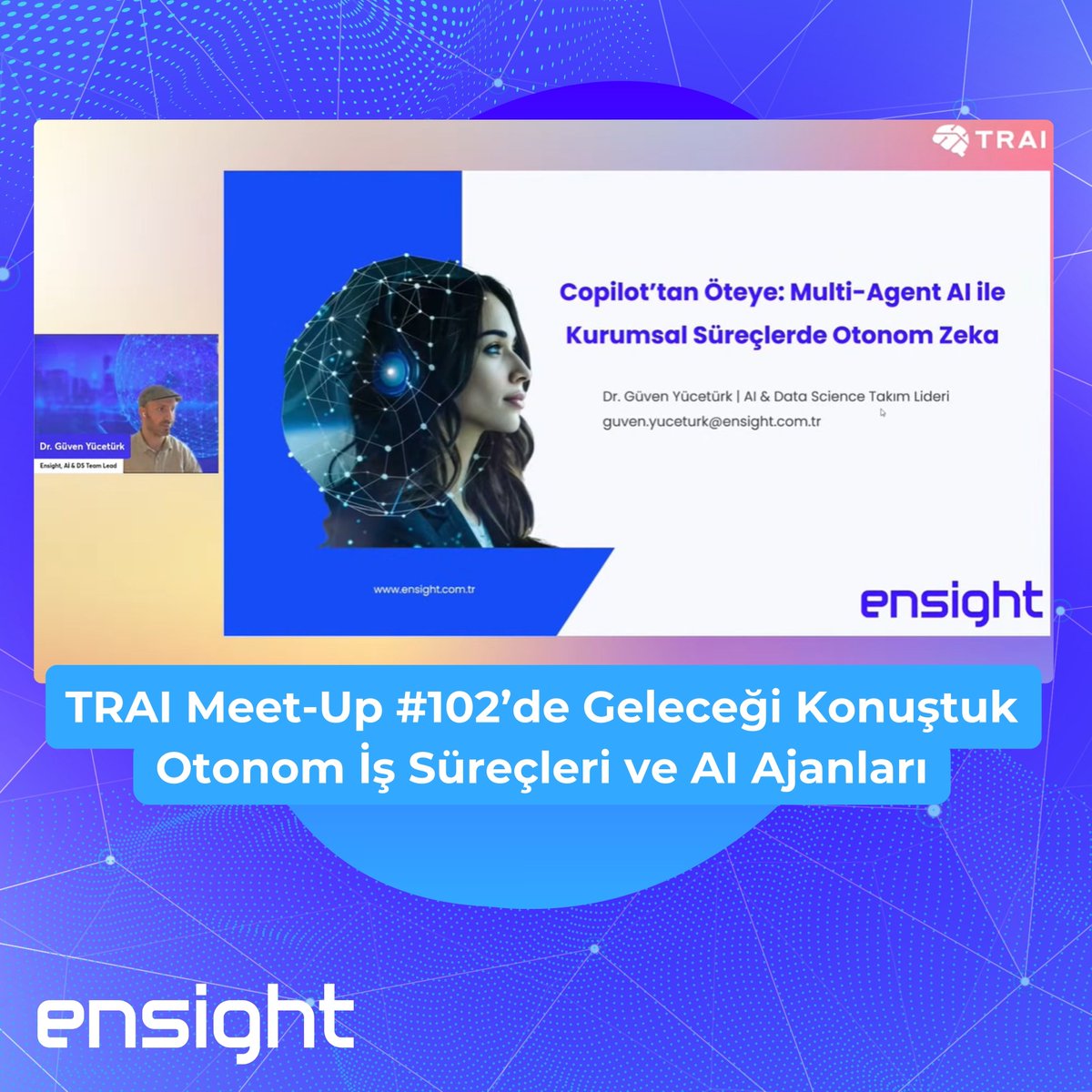 EnsightDataAI's tweet photo. 🚀 Ensight Data &amp; AI olarak, 18 Şubat’ta düzenlenen TRAI Meet-Up #102 – “Yapay Zeka Ajanları ile Otonom İş Süreçleri” etkinliğinde yer aldık.

👉 Siz de bizimle iletişime geçmek istersiniz bir mail uzağınızdayız : hello@ensight.com.tr
 
WE 💙 DATA!

#Ensight #AgenticAI #TRAI https://t.co/QoKYXGPFr3