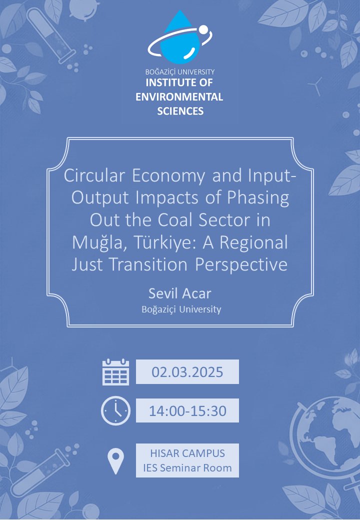 IES_Bogazici's tweet photo. IES Seminar Series with Prof. Dr. Sevil Acar
➡️ “Circular Economy and Input-Output Impacts of Phasing Out the Coal Sector in Muğla, Türkiye: A Regional Just Transition Perspective”
📅 : 2 March 2026, Monday
🕐 : 14:00 - 15:30 
📍 : Institute of Environmental Sciences Seminar Room https://t.co/19iVY8OikT