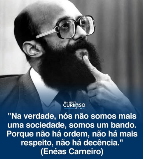 Nada mais verdadeiro...