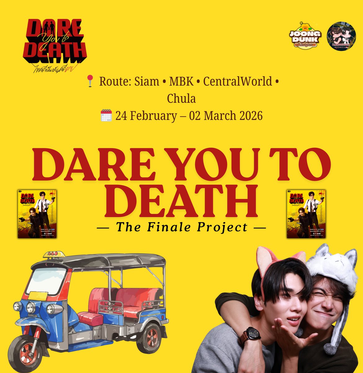 🛺 PROJECT: FINAL EP – DARE YOU TO DEATH

#DareYouToDeath #จุงดัง #JoongDunk
 
The TukTuk wille on the road soon for the Final Episode!

📍 Route: Siam • MBK • CentralWorld • Chula
🗓 24 February – 02 March 2026

This project was made possible because of everyone who supported