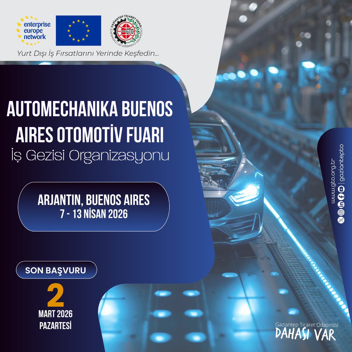 🇦🇷🇹🇷 AUTOMECHANIKA BUENOS AIRES OTOMOTİV FUARI VE İŞ GEZİSİ İÇİN KAYITLAR BAŞLADI!

▪️Gaziantep Ticaret Odasının, 7-13 Nisan 2026 tarihleri arasında Arjantin’in Buenos Aires kentinde gerçekleştirilecek olan Automechanika Buenos Aires Otomotiv Fuarı’na yönelik fuar ziyareti ve iş