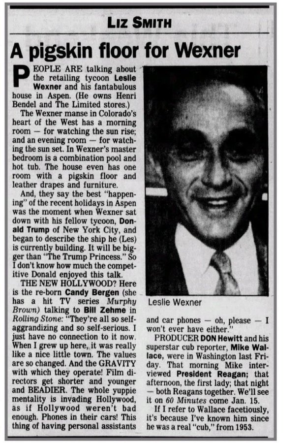 a reminder that Les Wexner, the self-proclaimed dybbuk-possessed tycoon, had a pigskin floor and leather drapes in one of the rooms in his house

he claims he was introduced to Trump a few times at fashion shows, but this same article makes the two seem pretty buddy-buddy