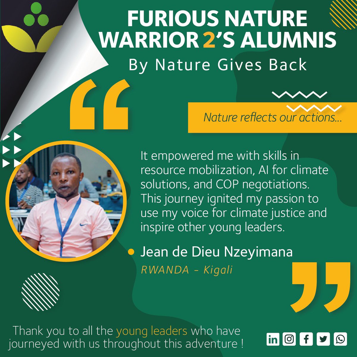 NatureGives's tweet photo. 𝗕𝗲𝘆𝗼𝗻𝗱 𝘁𝗵𝗲 𝘁𝗲𝗰𝗵𝗻𝗶𝗰𝗮𝗹 𝗸𝗻𝗼𝘄𝗹𝗲𝗱𝗴𝗲, 𝘁𝗵𝗲 𝗙𝘂𝗿𝗶𝗼𝘂𝘀 𝗡𝗮𝘁𝘂𝗿𝗲 𝗪𝗮𝗿𝗿𝗶𝗼𝗿𝘀 𝘀𝗽𝗮𝗿𝗸𝘀 𝗱𝗲𝗲𝗽𝗲𝗿 𝗰𝗼𝗺𝗺𝗶𝘁𝗺𝗲𝗻𝘁 𝘁𝗼 𝗰𝗹𝗶𝗺𝗮𝘁𝗲 𝗮𝗰𝘁𝗶𝗼𝗻.

Jean de Dieu Nzeyimana, #Kigali, #Rwanda after completing the #FuriousNatureWarriors https://t.co/xhBFOThkDO