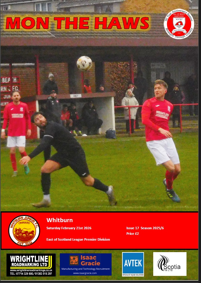 Programme for tomorrow's <a href="/EastScotlandFA/">East of Scotland Football League</a> Premier Division match, <a href="/hawshob/">Hill of Beath Hawthorn FC</a> v <a href="/whitburnjunior/">WhitburnJunior</a>, on sale at the gate priced £2.  Kick off 2.30pm.  Support local football - support the table-topping Haws. Baur and Reekie on the front this week.
