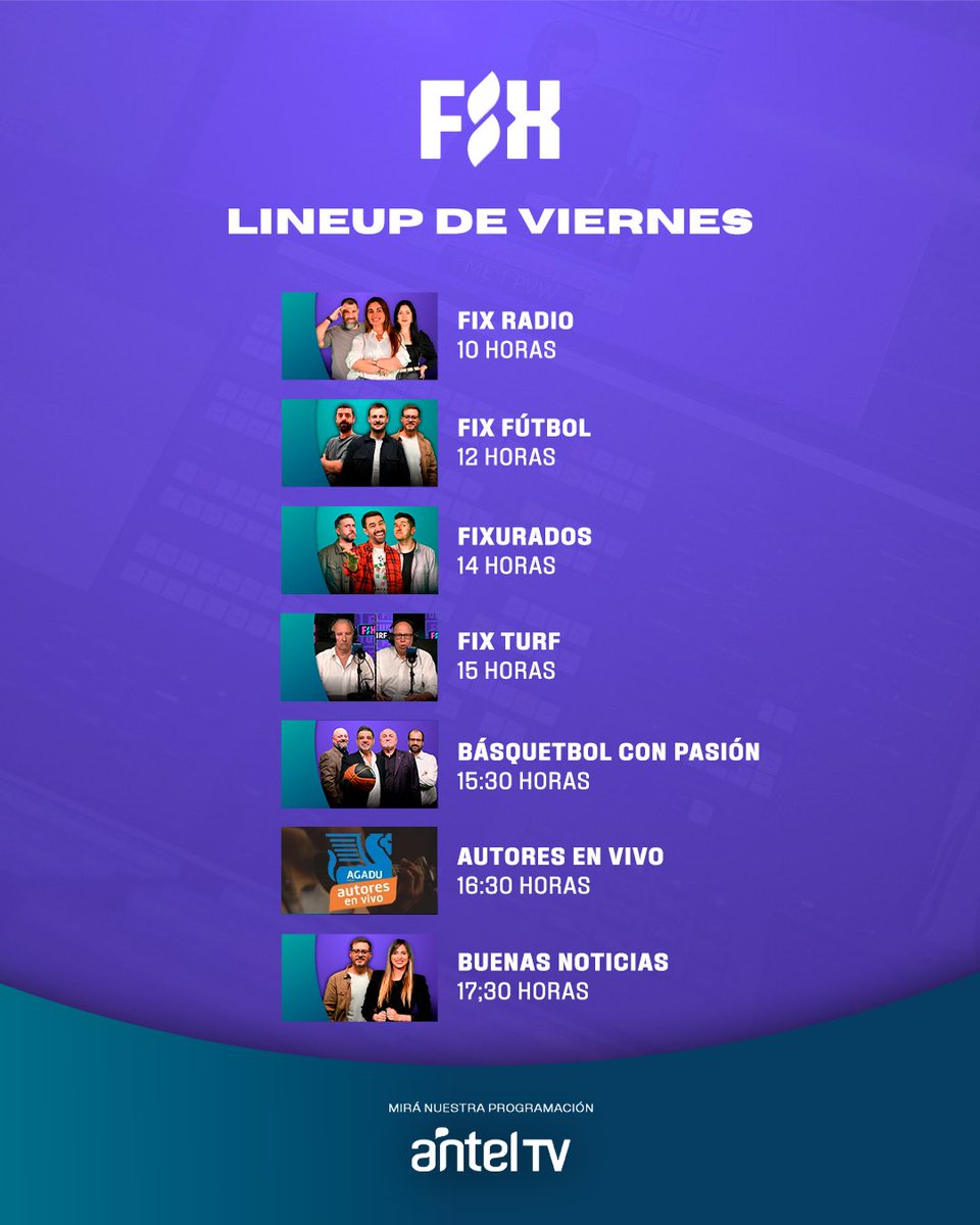 Lineup de VIERNES en FIX 🔜

10 | FIX RADIO📻
12 | FIX FÚTBOL  ⚽️
14 | FixUrados 🎭
15 | FIX TURF🐎
15:30 | Básquetbol con Pasión
16:30 | Autores en Vivo 🎶
17:30 | Buenas Noticias 📰

📺 Disfrutá toda nuestra programación por Antel TV