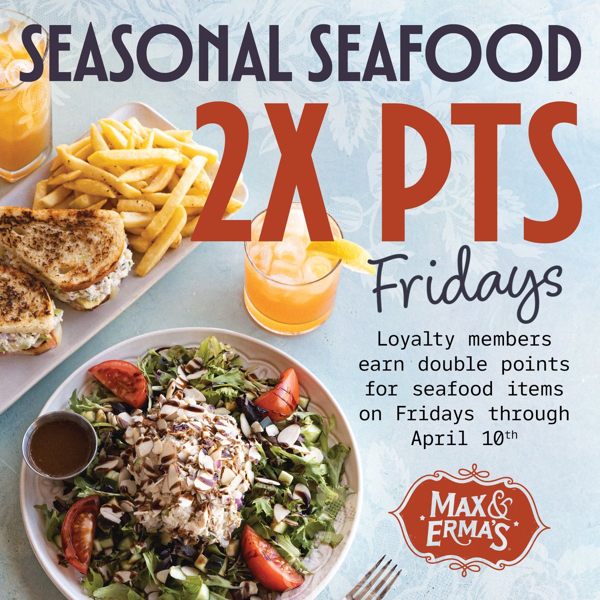 Seafood Fridays just got better 🐟

Earn 2x points on Seafood Menu items every Friday through April 10. Reach your next $10 reward faster.

Join today: maxandermas.com/rewards