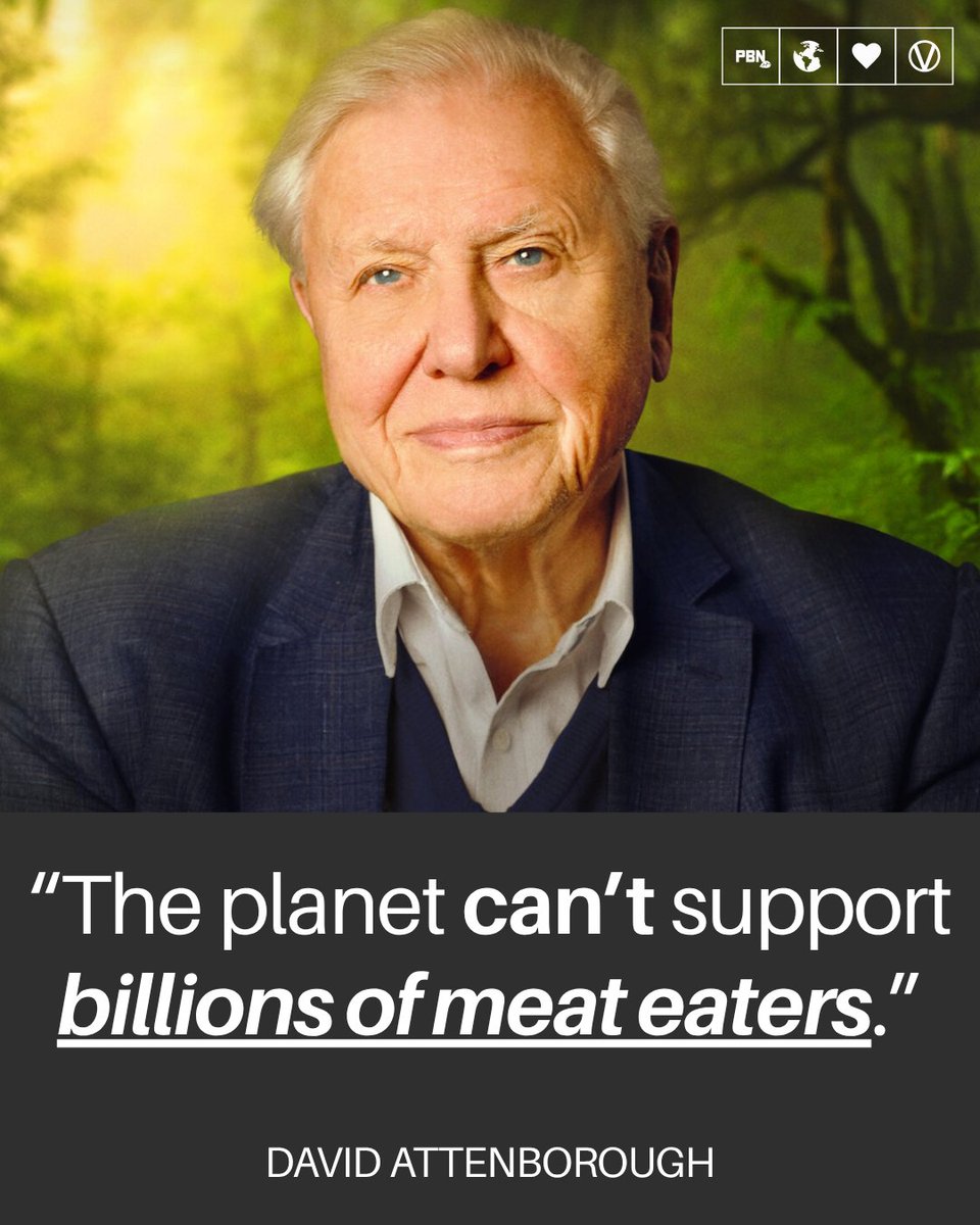 “The planet can’t support billions of meat eaters.” - David Attenborough