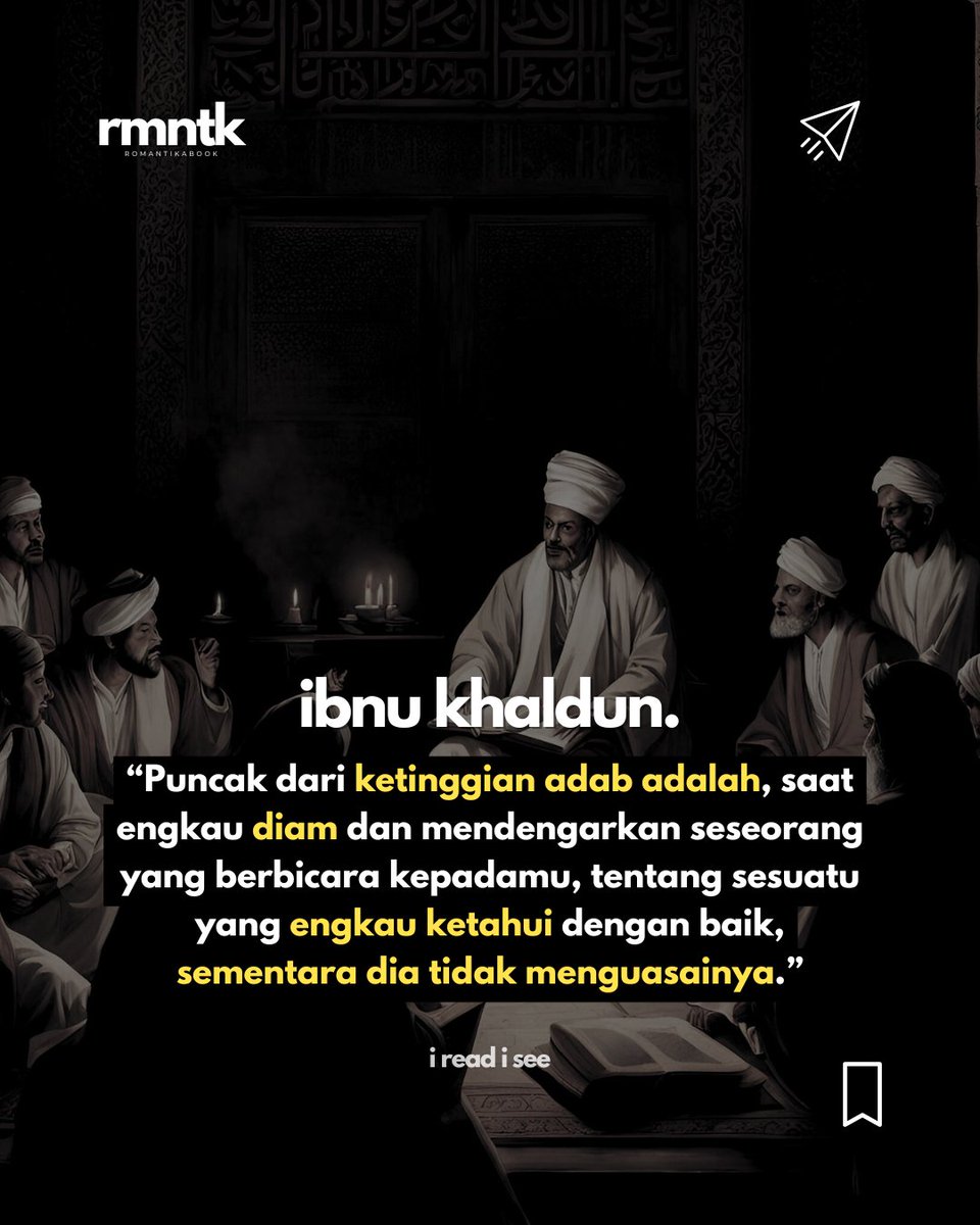 RomantikaBook's tweet photo. Puncak dari ketinggian adab adalah, saat engkau diam dan mendengarkan seseorang yang berbicara kepadamu, tentang sesuatu yang engkau ketahui dengan baik, sementara dia tidak menguasainya. - Ibnu Khaldun https://t.co/Ji0rl9YXyd