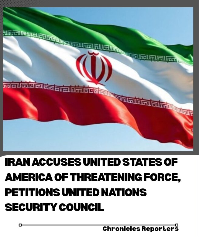 Iran Accuses United States of America of Threatening Force, Petitions United Nations Security Council

chroniclereporters.com/2026/02/iran-a…