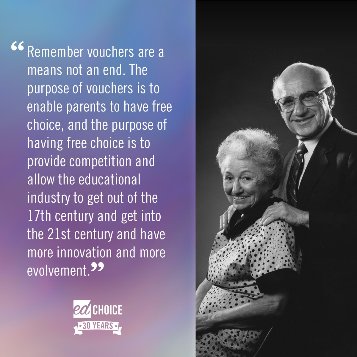 edchoice's tweet photo. We're celebrating our 30th anniversary! As we look ahead to the work to come, we also look back at what our founders, Milton and Rose Friedman, said about what's needed to improve education. #AllStudents #AllOptions #AllDollars https://t.co/QKHJLXHCZ7