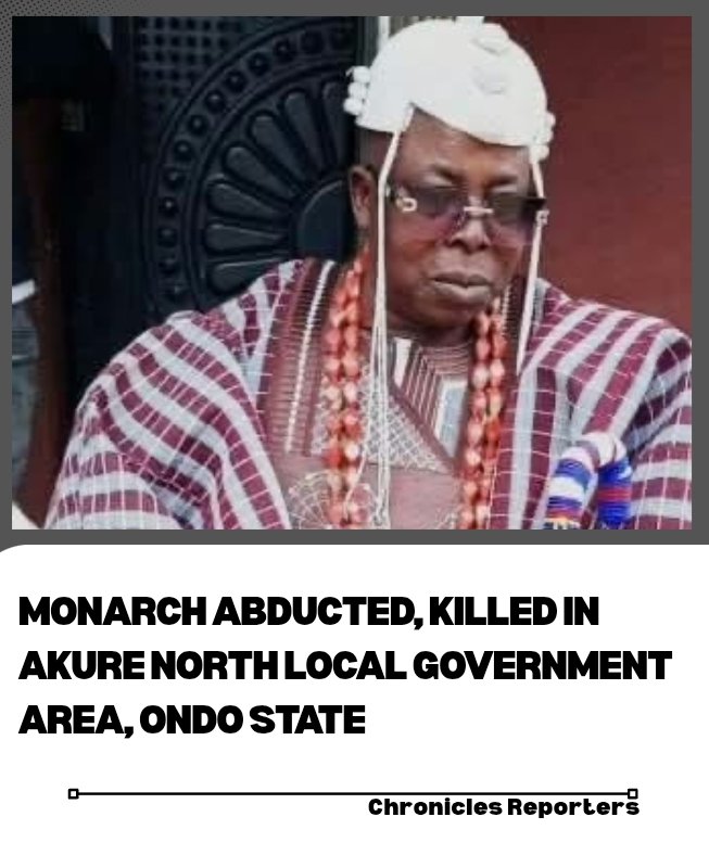 Monarch Abducted, Killed in Akure North Local Government Area, Ondo State

chroniclereporters.com/2026/02/monarc…