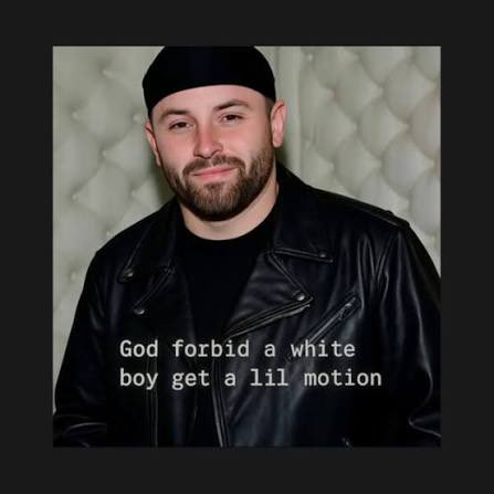 “God Forbid A White Boy Get a Little $Motion “

<a href="/flacidthegreat/">Flacid</a> <a href="/cousincrypt0/">cousin</a> <a href="/bakermayfield/">Baker Mayfield</a>