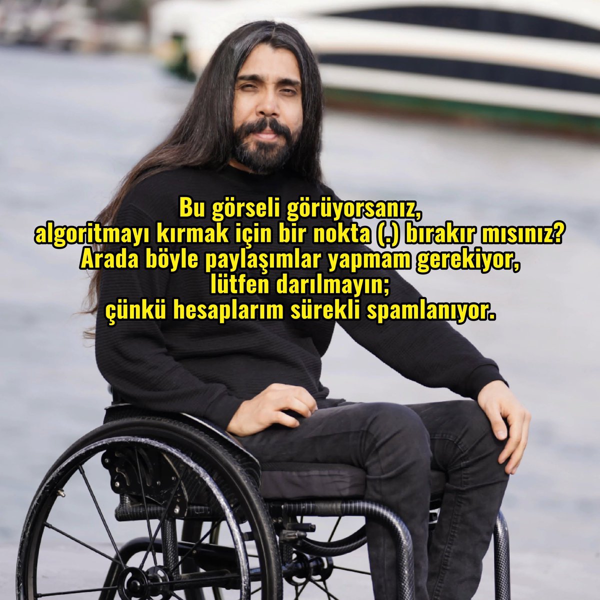 Bu görseli görüyorsanız, algoritmayı kırmak için bir nokta (.) bırakır mısınız? 
Arada böyle paylaşımlar yapmam gerekiyor, lütfen darılmayın; çünkü hesaplarım sürekli spamlanıyor.