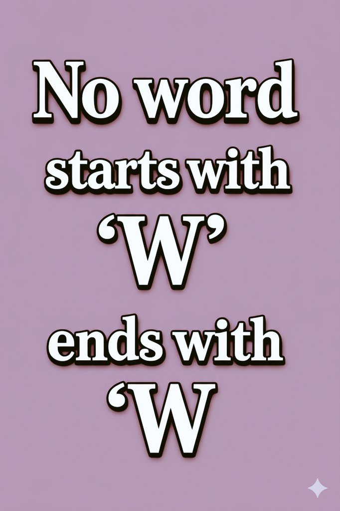 No word starts with "W" ends with 'W"