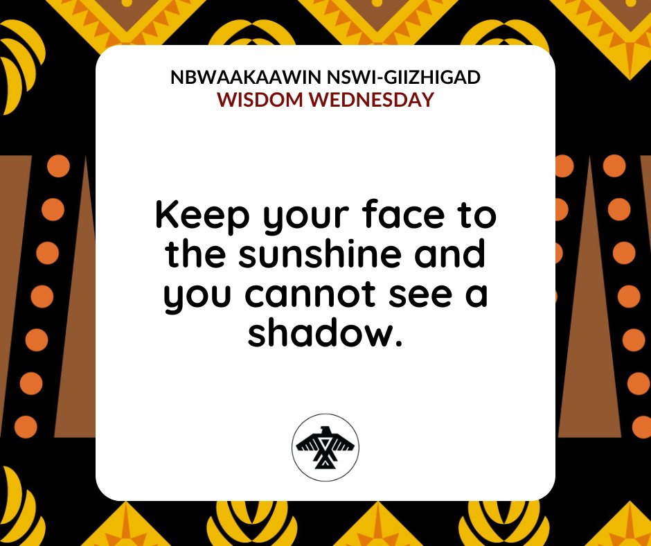 AnishNation's tweet image. Nbwaakaawin Nswi-Giizhigad
#WisdomWednesday

Keep your face to the sunshine and you cannot see a shadow.