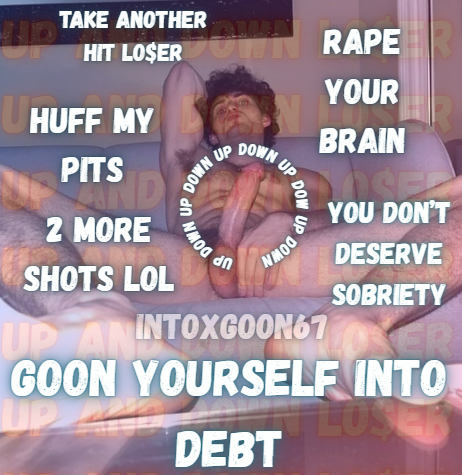 IntoxGoon67's tweet photo. You don't deserve sobriety, you deserve to ruin your own brain for my benefit. Grab your dong, goon and intox until you can't run away. 

Let porn and drugs win. Relap$e. I$olate.

Join the Goon Cult

#intox #gooner #goon #relapse #gooncaps #debt https://t.co/ZHkHbIQLYc