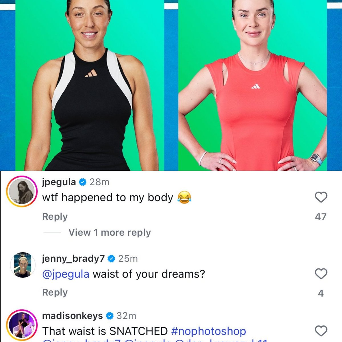 Jessica Pegula comments on an edited photo WTA posted of her on IG:

“Wtf happened to my body 😂”

😭😭😭😭😭