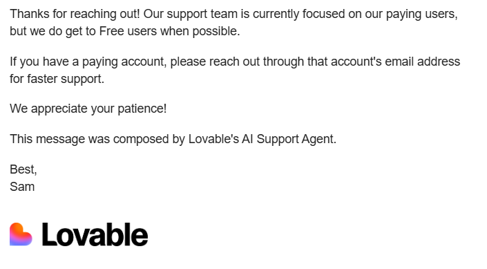 I guess Lovable doesn't want customers. 

Tried to sign up. Couldn't. Got this from their support.